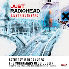 Just Radiohead - Radiohead Tribute live at The Workmans Club Dublin 18/1/25