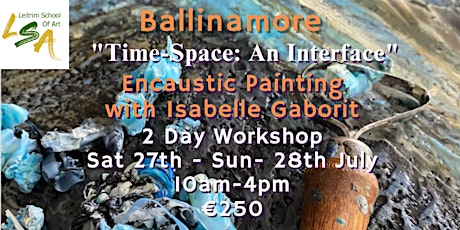 (B)"Time-Space: An Interface"  Encaustic Painting, 27th -28th July 10am-4pm