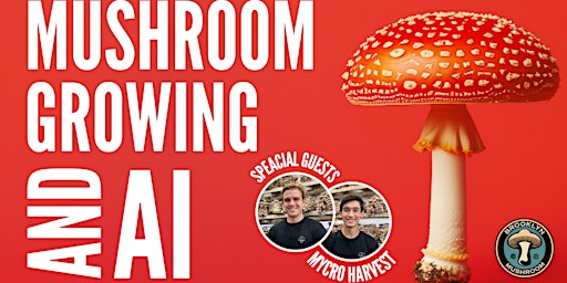 Immagine principale di Mushroom Growing and Artificial intelligence - MycroHarvest : Mycology hour 
