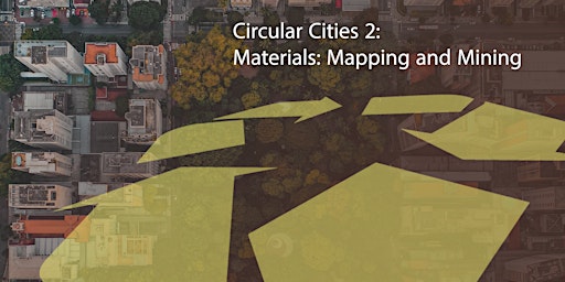 Imagem principal do evento City Conversations: Circular Cities 2 - Materials: Mapping and Mining
