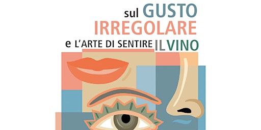 Hauptbild für Sul Gusto Irregolare e l'Arte di Sentire il Vino