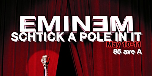 Imagem principal do evento Schtick A Pole In It: Eminem Edition (Sat  May 11th)