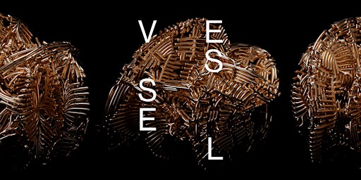 Imagem principal do evento Vessel: An Exploration of Digital Craft