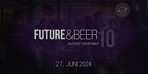 Imagem principal do evento Future & Beer 10 - Die Jubiläumsausgabe