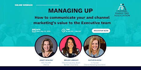 Managing UP:  Communicating  your and channel marketing’s value to execs