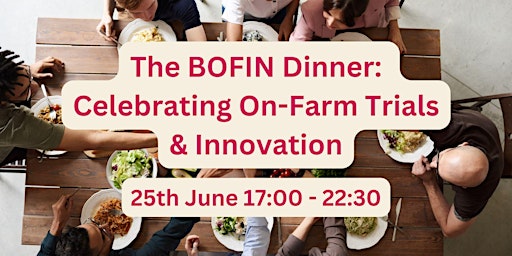Imagem principal do evento The BOFIN Dinner: Celebrating On-Farm Trials & Innovation
