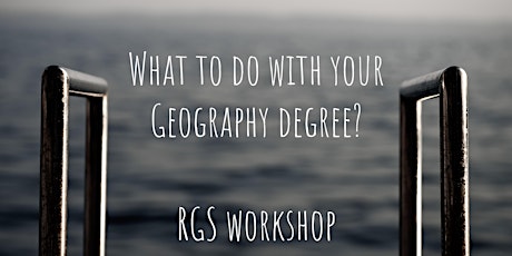 What to do with your Geography degree?    Workshop  with the RGS