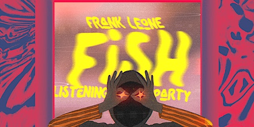 Primaire afbeelding van Frank Leone's FISH Listening Party