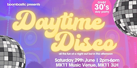 Boombastic presents  DAYTIME DISCO  - for the over 30s crowd