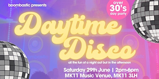 Imagem principal do evento Boombastic presents  DAYTIME DISCO  - for the over 30s crowd