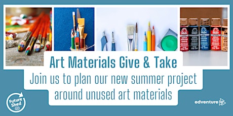 Future Shed Friday - Art Materials Give / Take Project
