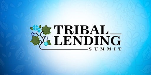 9th Annual Tribal Lending Summit primary image