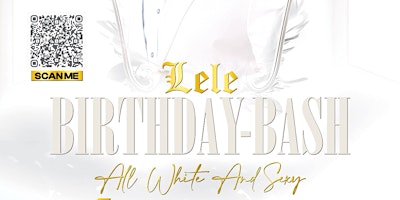 Primaire afbeelding van ALL WHITE AND SEXY LELE BIRTHDAY-BASH