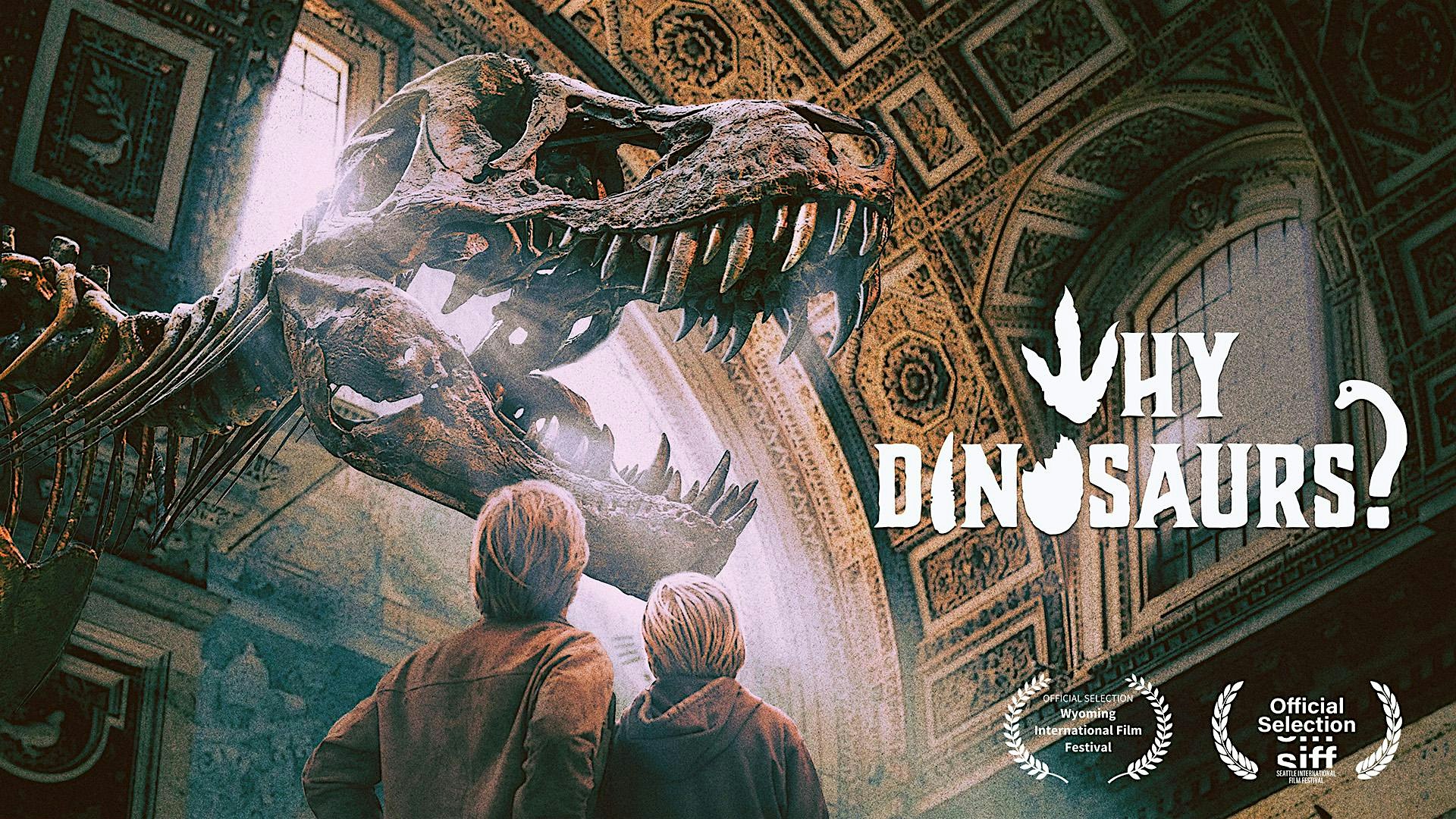 WHY DINOSAURS? Sheffield UK EXTENDED Screening