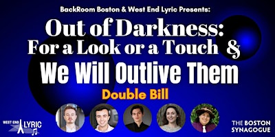 Imagem principal de OUT OF DARKNESS: For a Look or a Touch &  WE WILL OUTLIVE THEM