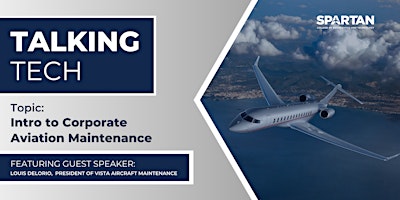 Imagen principal de Talking Tech | Topic: Intro to Corporate Aviation Maintenance | California