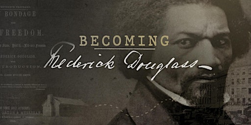 Hauptbild für Becoming Frederick Douglas - Free Screening and Discussion