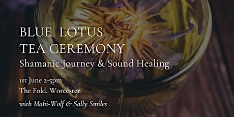 Blue Lotus Tea Ceremony with Shamanic Journey & Sound Healing
