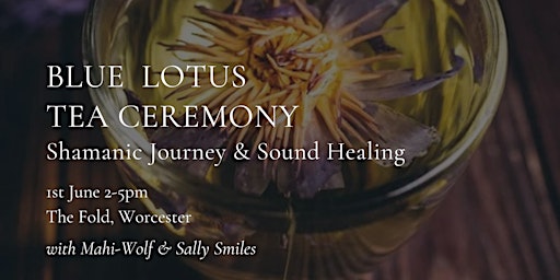Hauptbild für Blue Lotus Tea Ceremony with Shamanic Journey & Sound Healing