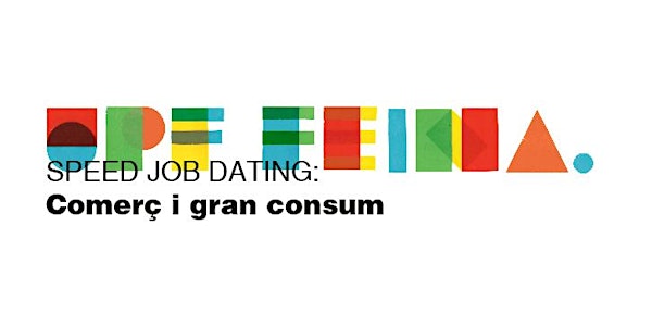 SPEED JOB DATING: COMERÇ I GRAN CONSUM