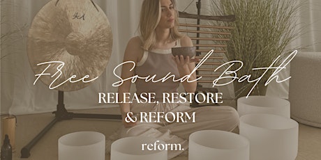 Release, Restore & Reform - Weekly Sound Bath
