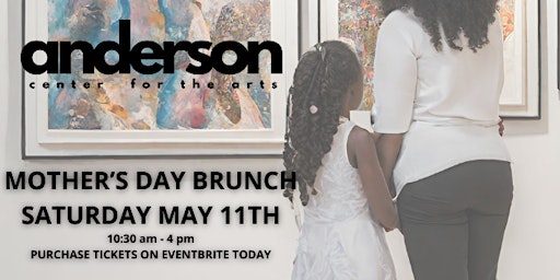 Immagine principale di MOTHER'S DAY BRUNCH & BUBBLY AT ANDERSON CENTER FOR THE ARTS 