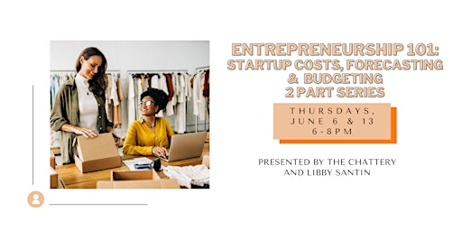 Entrepreneurship 101: Startup Costs, Forecasting and Budgeting - 2 Parter primary image