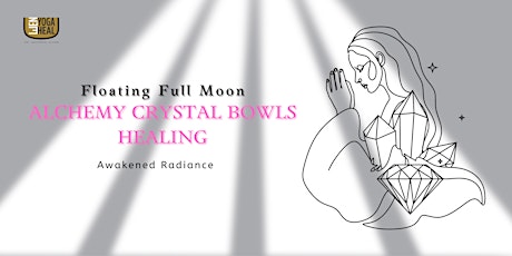 Floating Full Moon ALCHEMY CRYSTAL BOWLS HEALING - Awakened Radiance