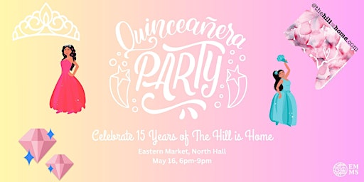 Imagem principal do evento The Hill is Home Quinceañera: Celebrating 15 Years of Neighborhood News!