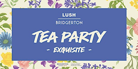 LUSH Glasgow City Bridgerton Exquisite Tea Party Experience