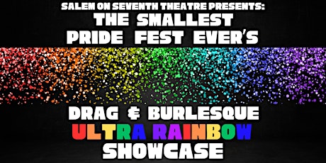 The Smallest Pride Fest Ever’s Drag & Burlesque Ultra Rainbow Showcase