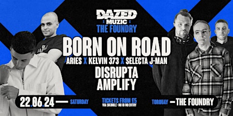 Dazed X Foundry Present: Born On Road, Disrupta, Amplify + More!