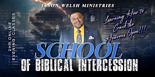 SCHOOL OF BIBLICAL INTERCESSION - Learning How to Crack the Heavens Open