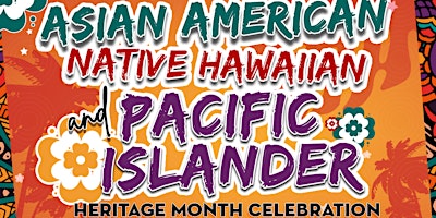 Asian American, Native Hawaiian & Pacific Islander Heritage Celebration primary image