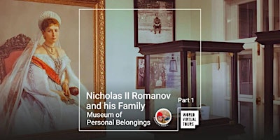 Imagem principal do evento Nicholas II Romanov and his Family - Museum of Personal Belongings. Part 1