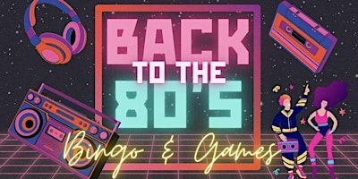 Primaire afbeelding van Back to the 80’s Bingo & Games
