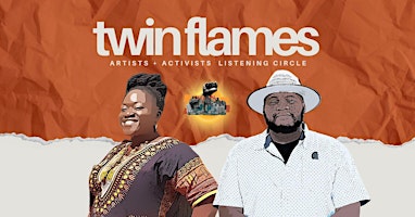 Hauptbild für Twin Flames Listening Circle Part II: Artists and Activists Speak
