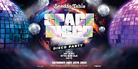 Seed to Table's Space Disco • Saturday May 25th