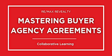 Mastering Buyer Agency Agreements (RE/MAX Revealty Agents Only)