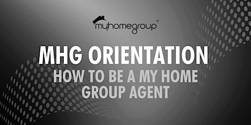 MHG Orientation... How to Be a My Home Group Agent primary image