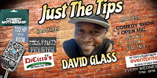 Immagine principale di JUST THE TIPS Comedy Show + Open Mic: Headliner David Glass 