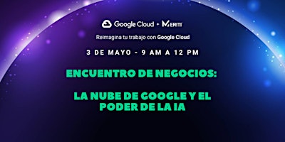 Imagen principal de Encuentro de Negocios: La nube de Google y el poder la IA by Meriti