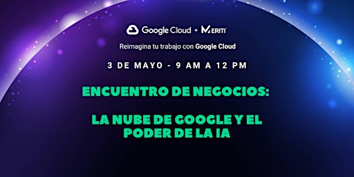 Imagem principal do evento Encuentro de Negocios: La nube de Google y el poder la IA by Meriti