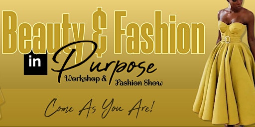 Imagem principal do evento Beauty & Fashion in Purpose - "Come As You Are" Workshop & Fashion Show