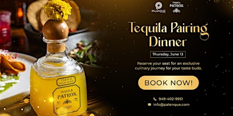 Palenque Mexican Kitchen presents, Patron Tequila Pairing Tasting Dinner
