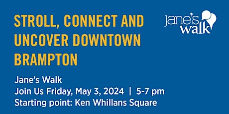 Jane's Walk: Downtown – Stroll, Connect, and Uncover Downtown Brampton