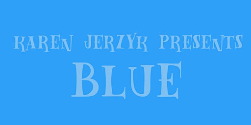 Imagem principal do evento Karen Jerzyk Presents: Blue!