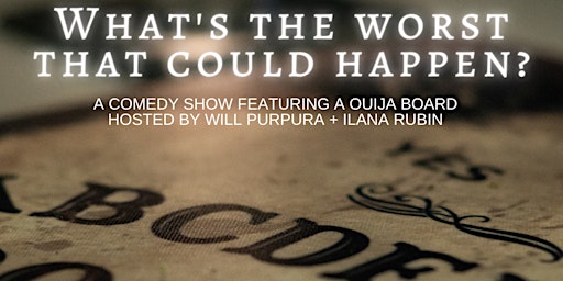 Imagen principal de What's The Worst That Could Happen? A Ouija Comedy Show
