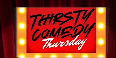 THIRSTY COMEDY THURSDAY