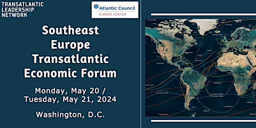 Imagem principal do evento Southeast Europe Transatlantic Economic Forum